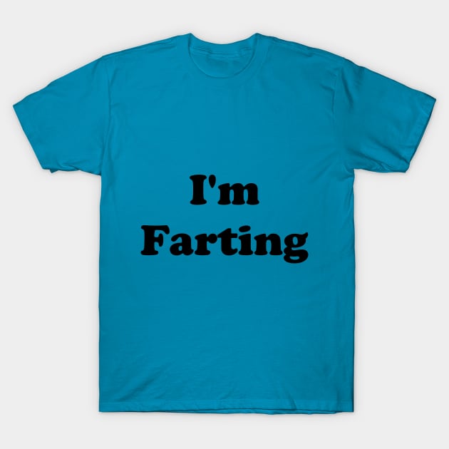 I'm Farting T-Shirt by MTB Design Co